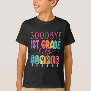 Goodbye 1st Grade Hello Summer First Grade Graduat T-Shirt