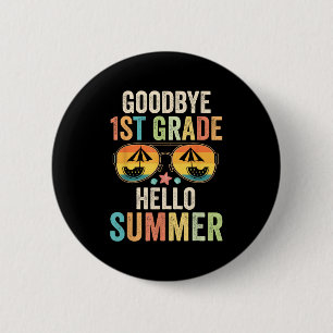 Goodbye 1st Grade Hello Summer First Grade Last Da 6 Cm Round Badge