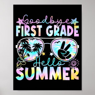 Goodbye 1st Grade Hello Summer First Grade Last Poster