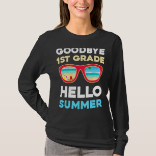 Goodbye 1st Grade Hello Summer Last Day Of School  T-Shirt