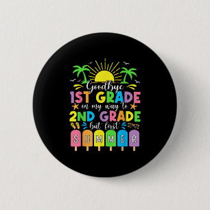 Goodbye 1st Grade On My Way To 2nd Grade But First 6 Cm Round Badge