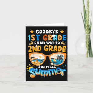 Goodbye 1st Grade On My Way To 2nd Grade But First Card