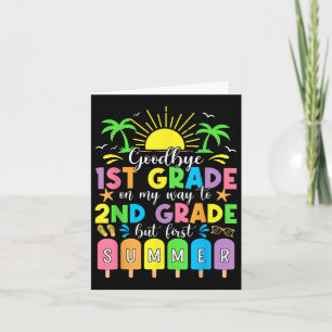 Goodbye 1st Grade On My Way To 2nd Grade But First Card
