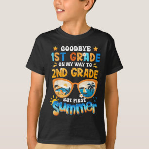Goodbye 1st Grade On My Way To 2nd Grade But First T-Shirt