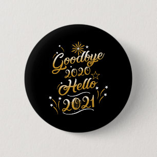 Goodbye 2020 Hello 2021 - Happy New Year 2021  6 Cm Round Badge