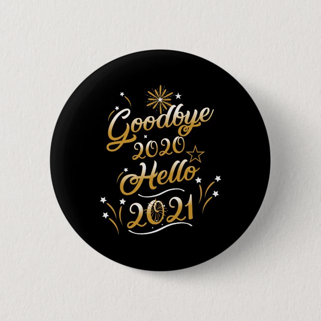 Goodbye 2020 Hello 2021 - Happy New Year 2021  6 Cm Round Badge (Front)