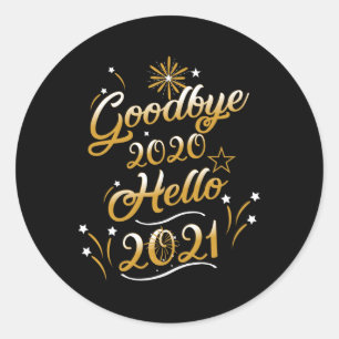 Goodbye 2020 Hello 2021 - Happy New Year 2021 Classic Round Sticker