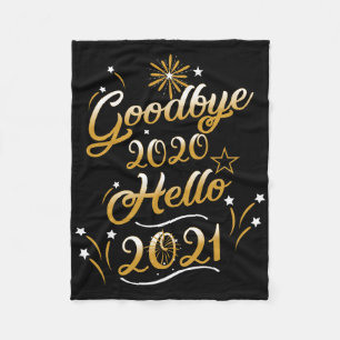 Goodbye 2020 Hello 2021 - Happy New Year 2021  Fleece Blanket