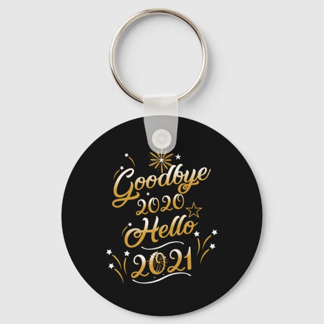 Goodbye 2020 Hello 2021 - Happy New Year 2021  Key Ring (Front)