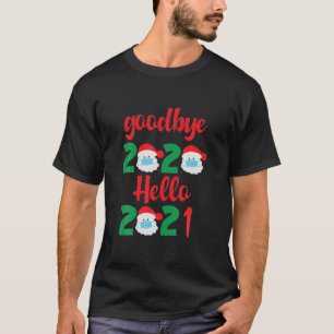 Goodbye 2020 Hello 2021 Happy New Year, Christmas T-Shirt