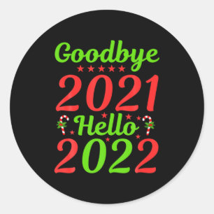 Goodbye 2021 Hello 2022 Christmas Xmas Happy New Y Classic Round Sticker