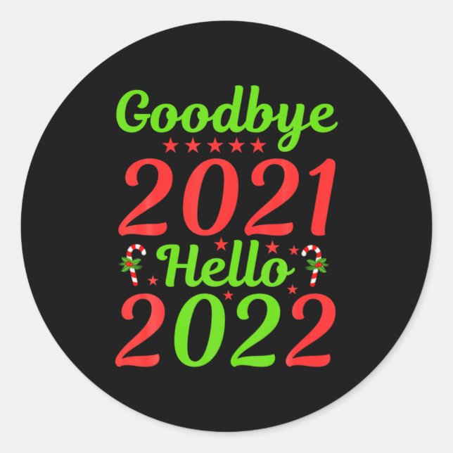 Goodbye 2021 Hello 2022 Christmas Xmas Happy New Y Classic Round Sticker (Front)
