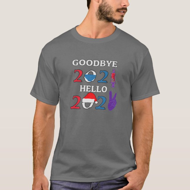 Goodbye 2021 Hello 2022 Funny 2022 T-Shirt (Front)