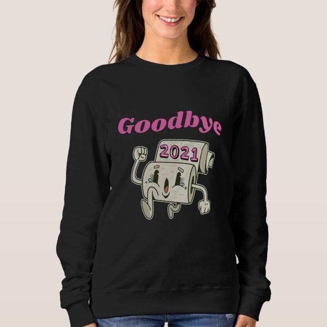 Goodbye 2021 Toilet paper roll Sweatshirt (Front)
