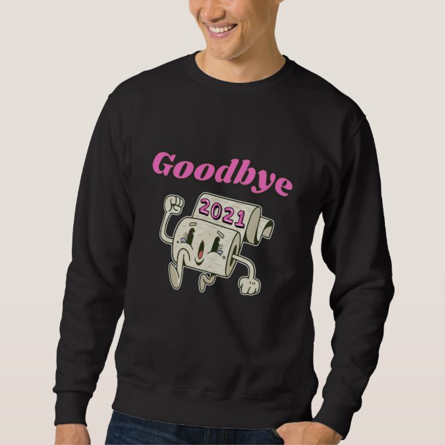 Goodbye 2021 Toilet paper roll Sweatshirt (Front)