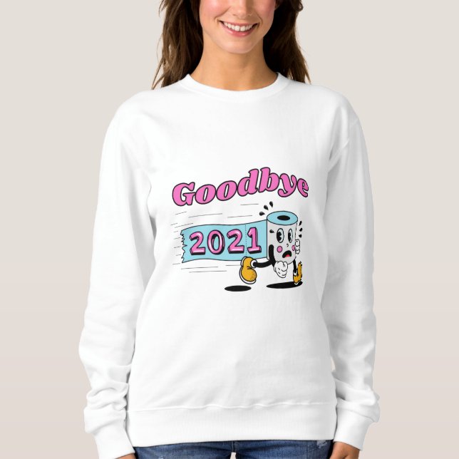 Goodbye 2021 Toilet paper roll Sweatshirt (Front)