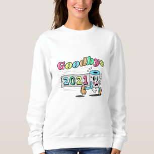 Goodbye 2021 Toilet paper roll Sweatshirt