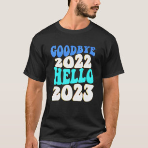 Goodbye 2022 Hello 2023 2 T-Shirt