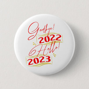 Goodbye 2022 Hello 2023 Funny New Year 2023 6 Cm Round Badge
