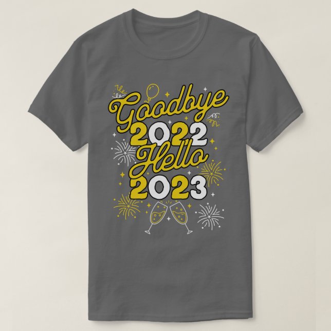Goodbye 2022 Hello 2023 Happy New Year Day Party T-Shirt (Design Front)