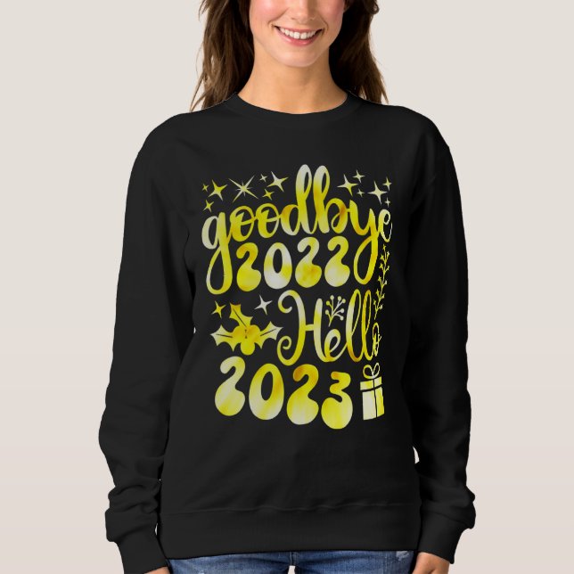 Goodbye 2022 Hello 2023 Happy New Year Sweatshirt (Front)