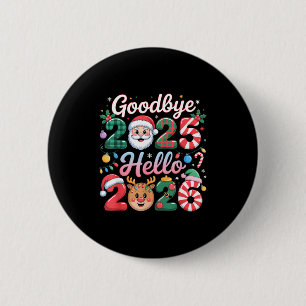 Goodbye 2025 Hello 2026 Christmas New Year Gift  6 Cm Round Badge