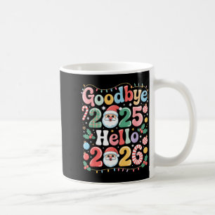 Goodbye 2025 Hello 2026 Christmas New Year Gift  Coffee Mug