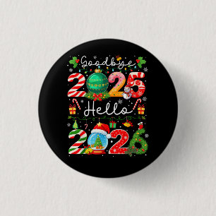 Goodbye 2025 Hello 2026 Happy New Year Christmas P 3 Cm Round Badge