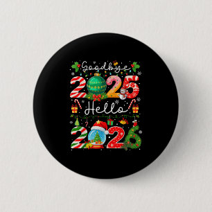 Goodbye 2025 Hello 2026 Happy New Year Christmas P 6 Cm Round Badge