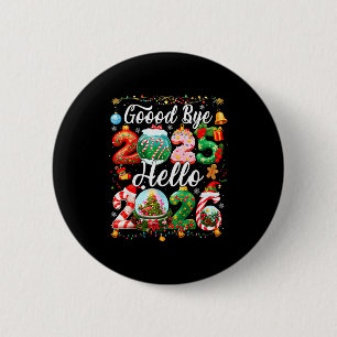 Goodbye 2025 Hello 2026 Happy New Year Christmas P 6 Cm Round Badge