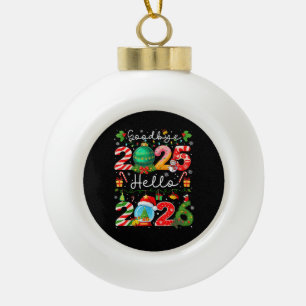 Goodbye 2025 Hello 2026 Happy New Year Christmas P Ceramic Ball Christmas Ornament