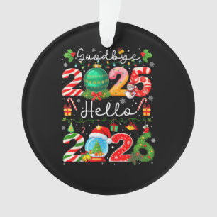 Goodbye 2025 Hello 2026 Happy New Year Christmas P Ornament