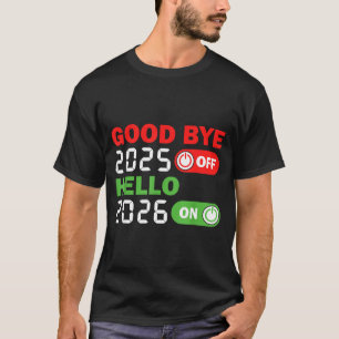 Goodbye 2025 Hello 2026 Happy New Year Party Famil T-Shirt