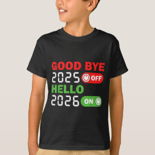 Goodbye 2025 Hello 2026 Happy New Year Party Famil T-Shirt