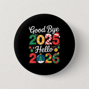 Goodbye 2025 Hello 2026 Happy New Year's Eve Chris 6 Cm Round Badge