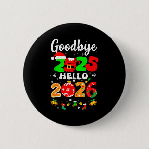 Goodbye 2025 Hello 2026 Happy New Year's Eve Chris 6 Cm Round Badge
