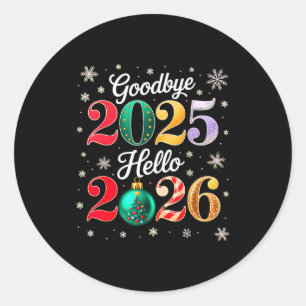 Goodbye 2025 Hello 2026 Happy New Year's Eve Chris Classic Round Sticker