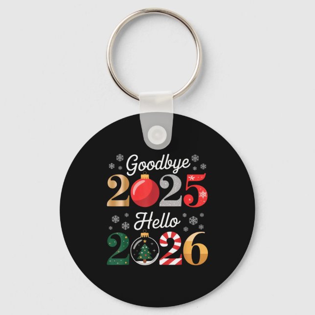 Goodbye 2025 Hello 2026 Happy New Year's Eve Chris Key Ring (Front)