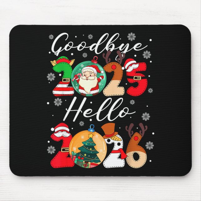 Goodbye 2025 Hello 2026 Happy New Year's Eve Chris Mouse Pad (Front)