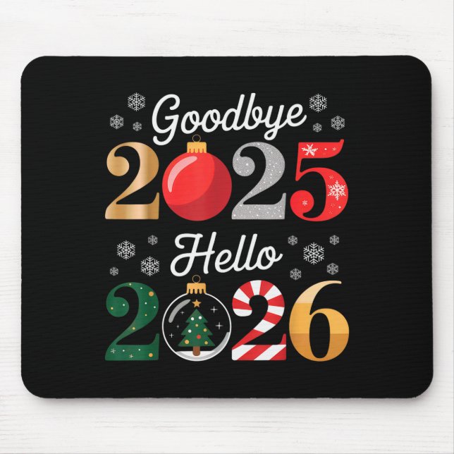 Goodbye 2025 Hello 2026 Happy New Year's Eve Chris Mouse Pad (Front)