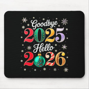 Goodbye 2025 Hello 2026 Happy New Year's Eve Chris Mouse Pad