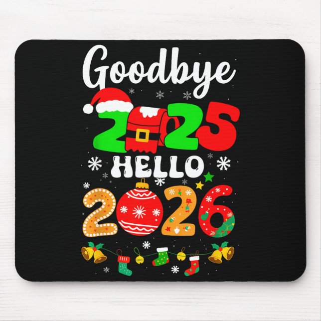 Goodbye 2025 Hello 2026 Happy New Year's Eve Chris Mouse Pad (Front)