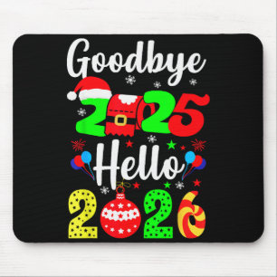 Goodbye 2025 Hello 2026 Happy New Year's Eve Chris Mouse Pad