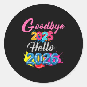 Goodbye 2025 Hello 2026 Kids Funny New Year Classic Round Sticker