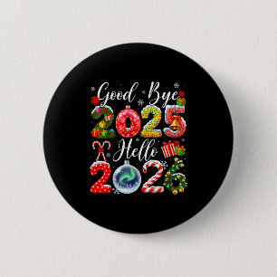 Goodbye 2025 Hello 2026 Merry Christmas Happy New  6 Cm Round Badge