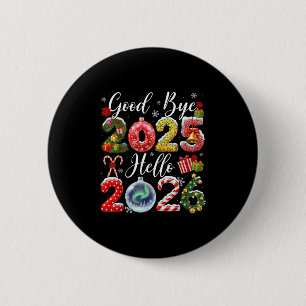 Goodbye 2025 Hello 2026 Merry Christmas Happy New  6 Cm Round Badge