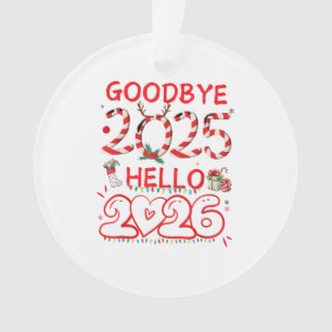 Goodbye 2025 Hello 2026 Merry Christmas Happy New Ornament
