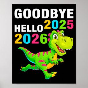 Goodbye 2025 Hello 2026 T Rex Happy New Year 2026 Poster