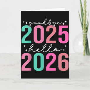 Goodbye 2025 Hello 2026 Tee Men Women New Years Da Card