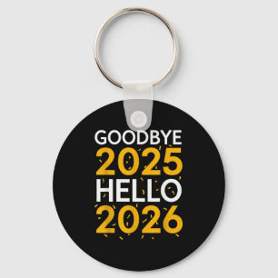 Goodbye 2025 Hello 2026 Tee New Year 2026  Key Ring